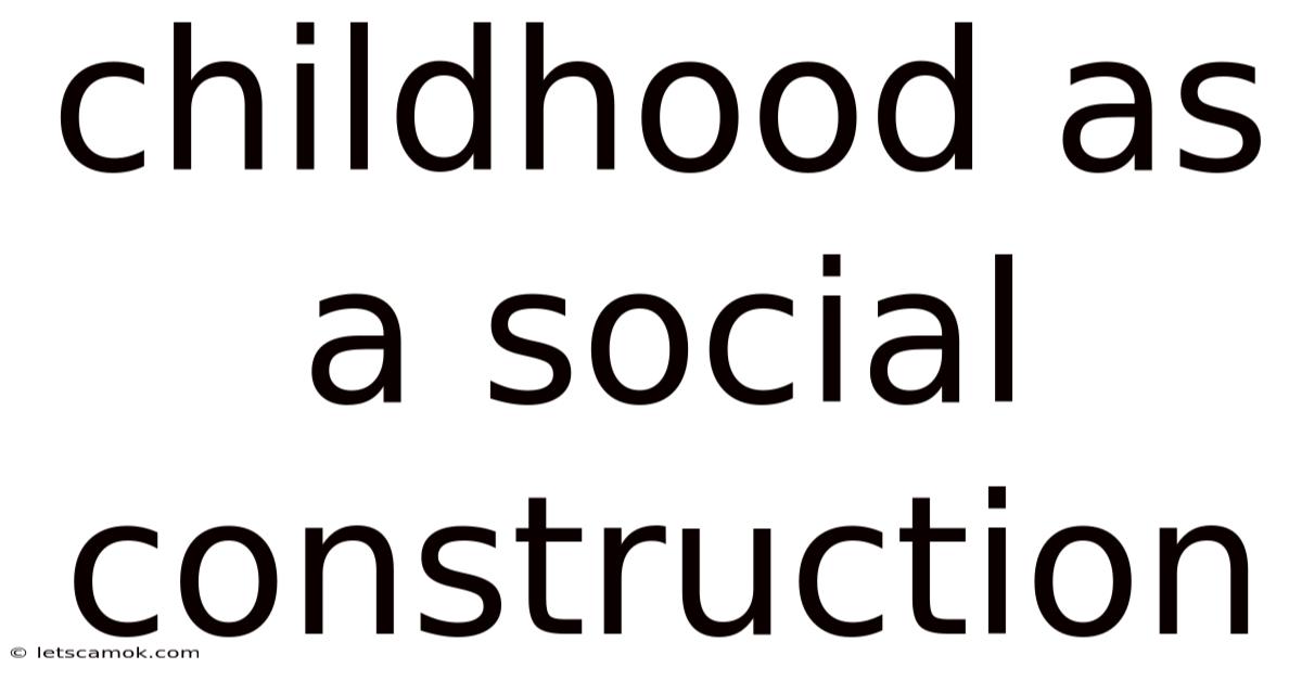 Childhood As A Social Construction