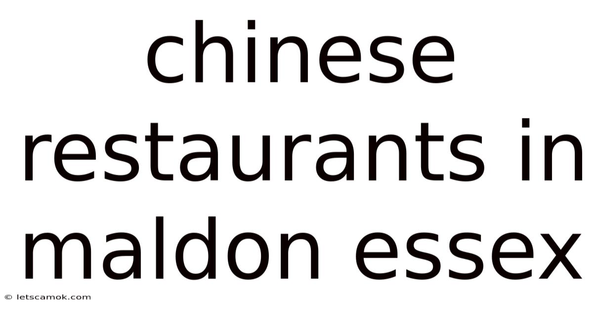 Chinese Restaurants In Maldon Essex