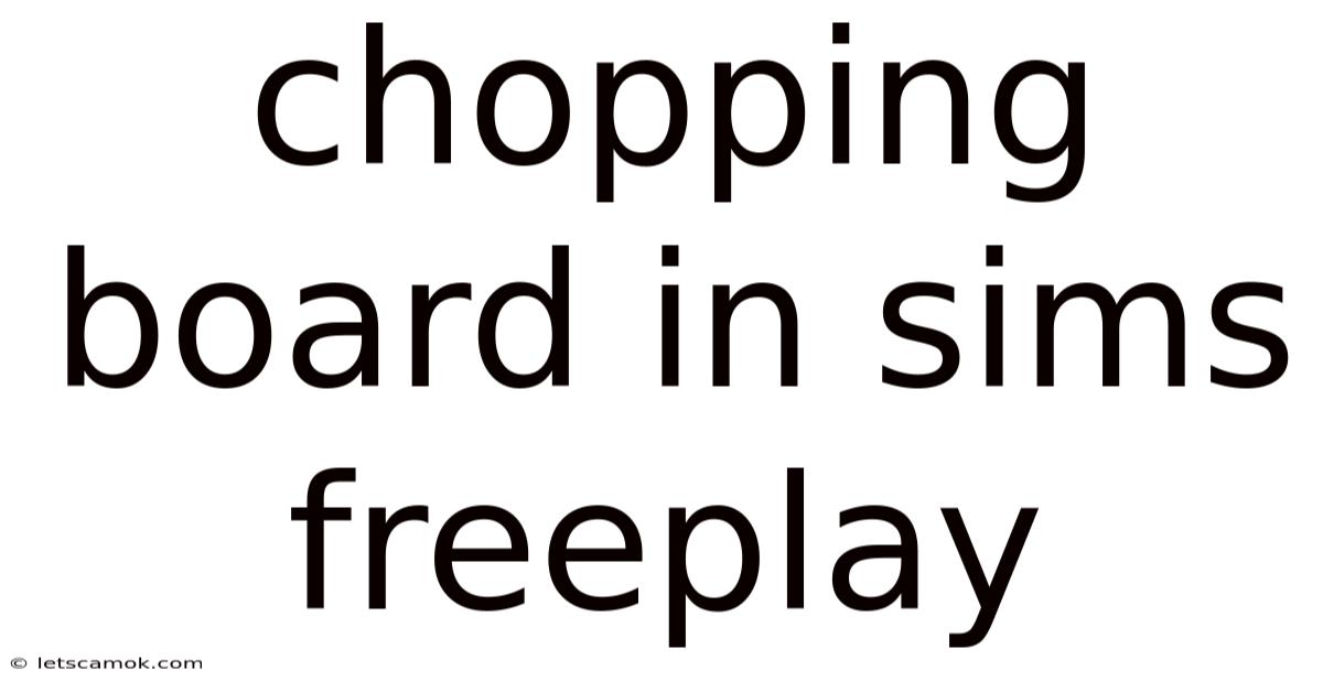 Chopping Board In Sims Freeplay