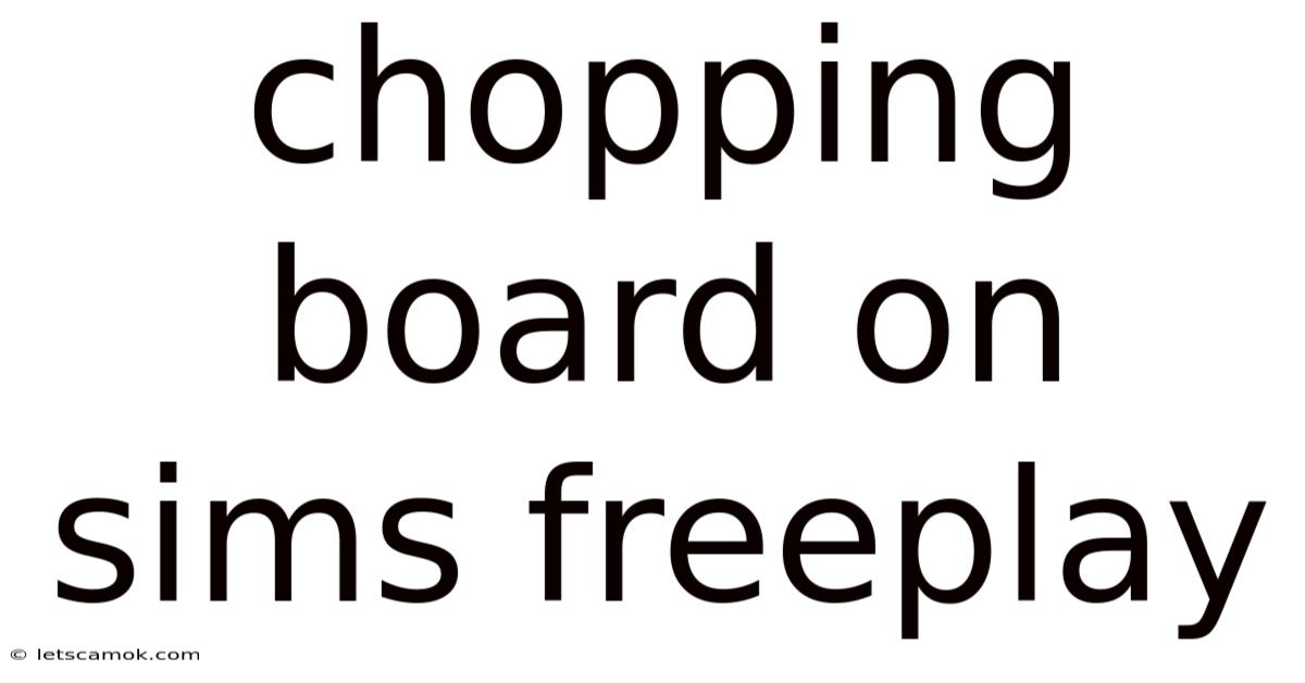 Chopping Board On Sims Freeplay