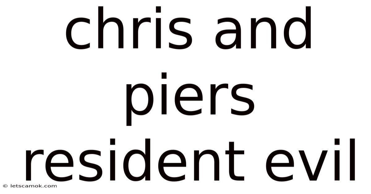 Chris And Piers Resident Evil