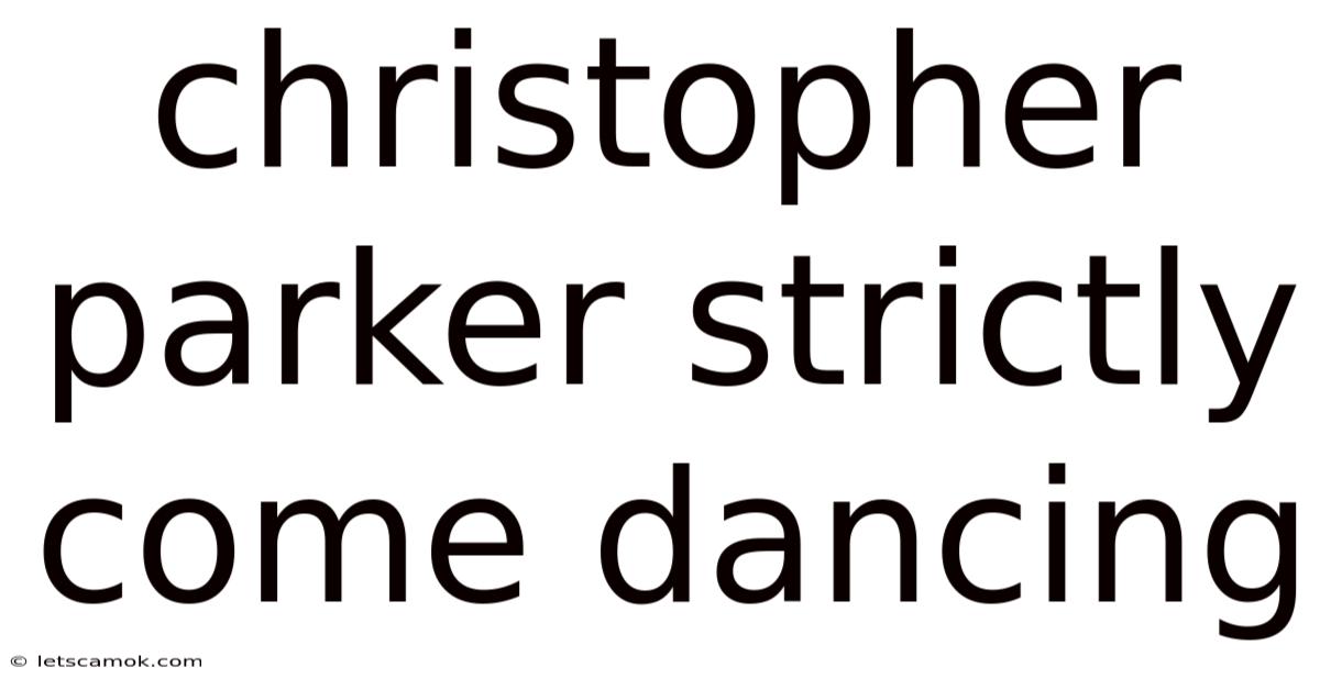 Christopher Parker Strictly Come Dancing