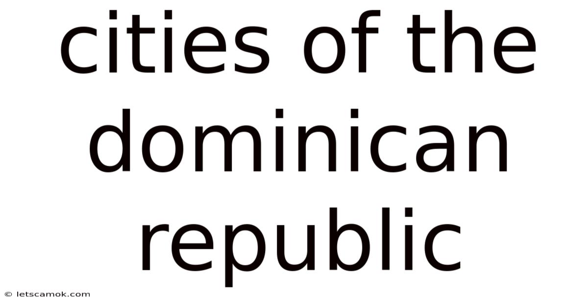 Cities Of The Dominican Republic