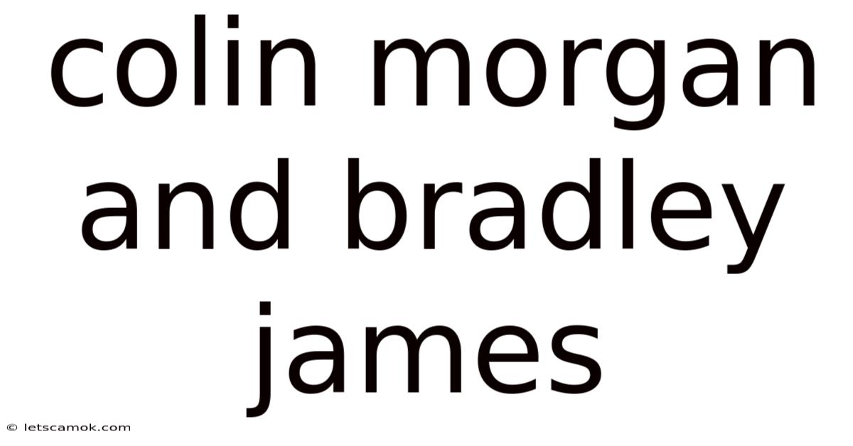 Colin Morgan And Bradley James