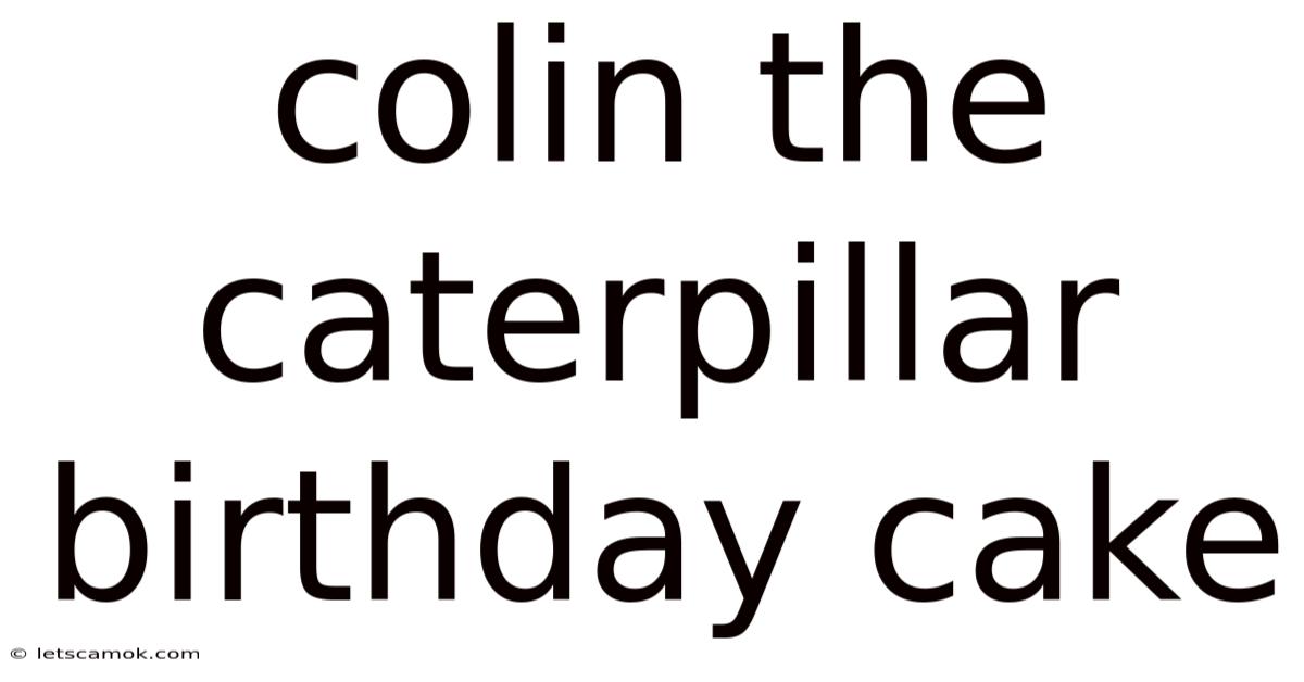 Colin The Caterpillar Birthday Cake