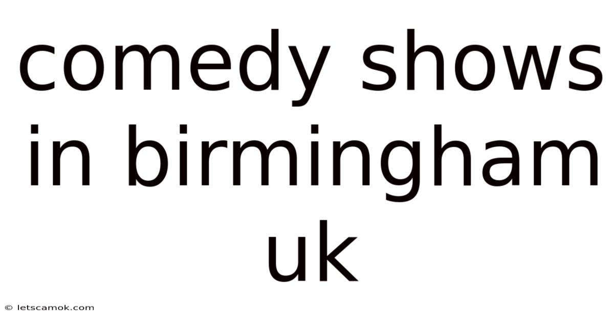 Comedy Shows In Birmingham Uk