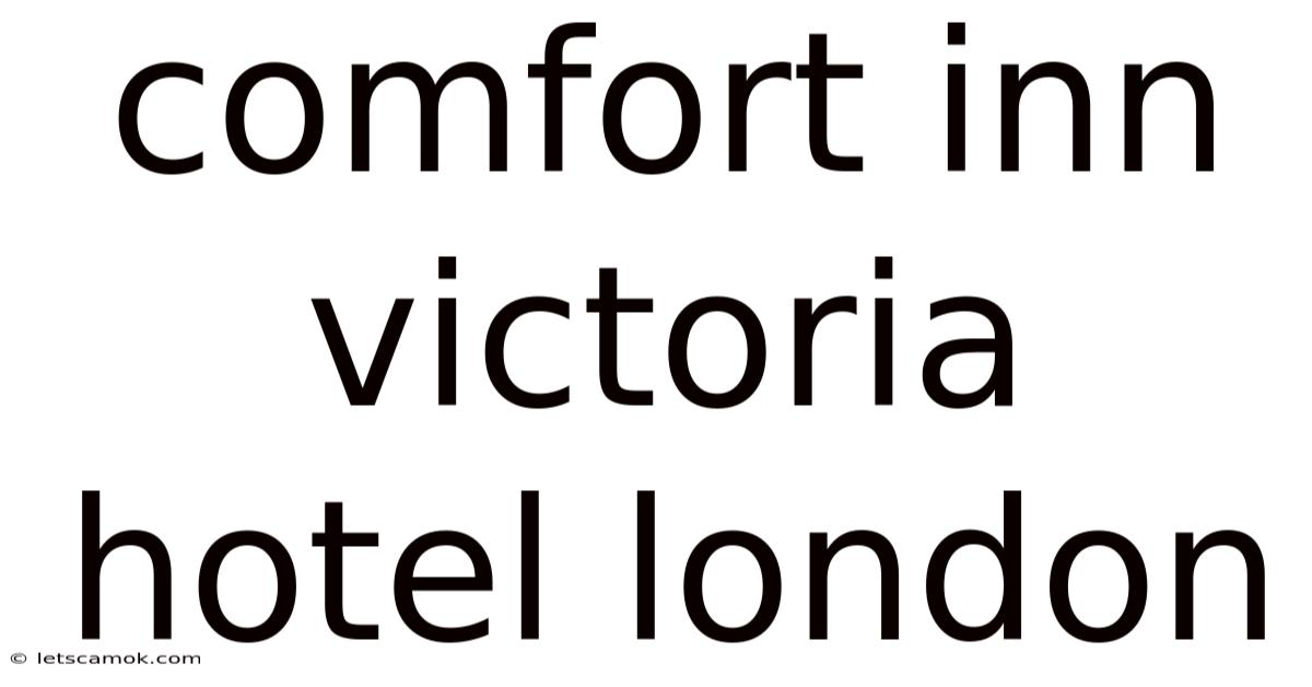 Comfort Inn Victoria Hotel London