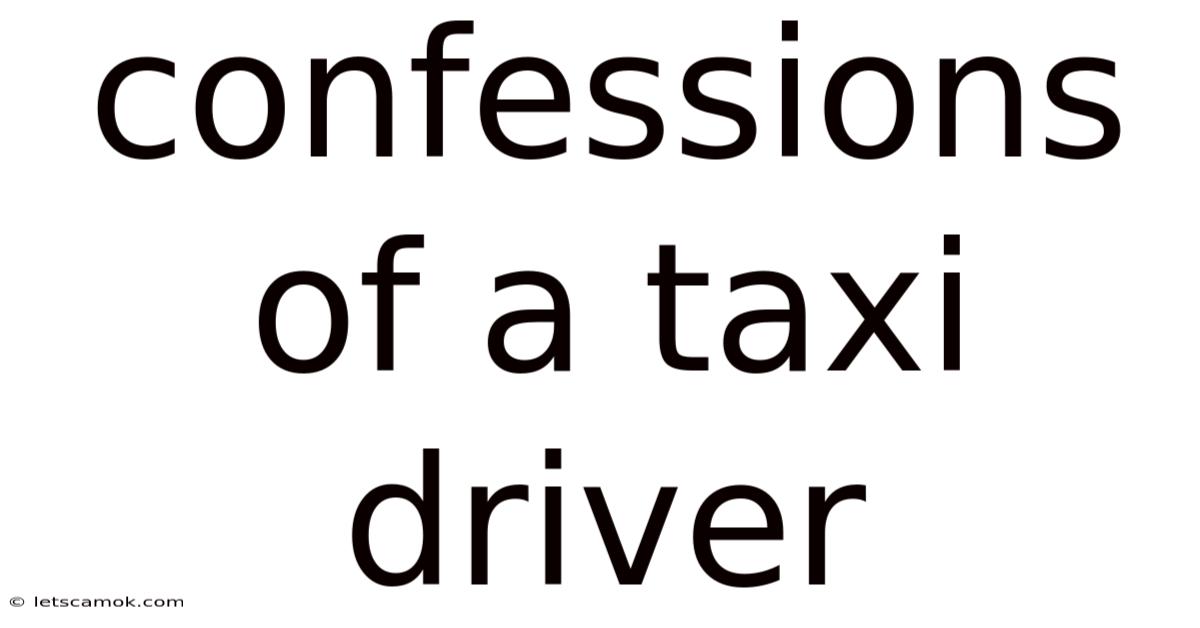 Confessions Of A Taxi Driver