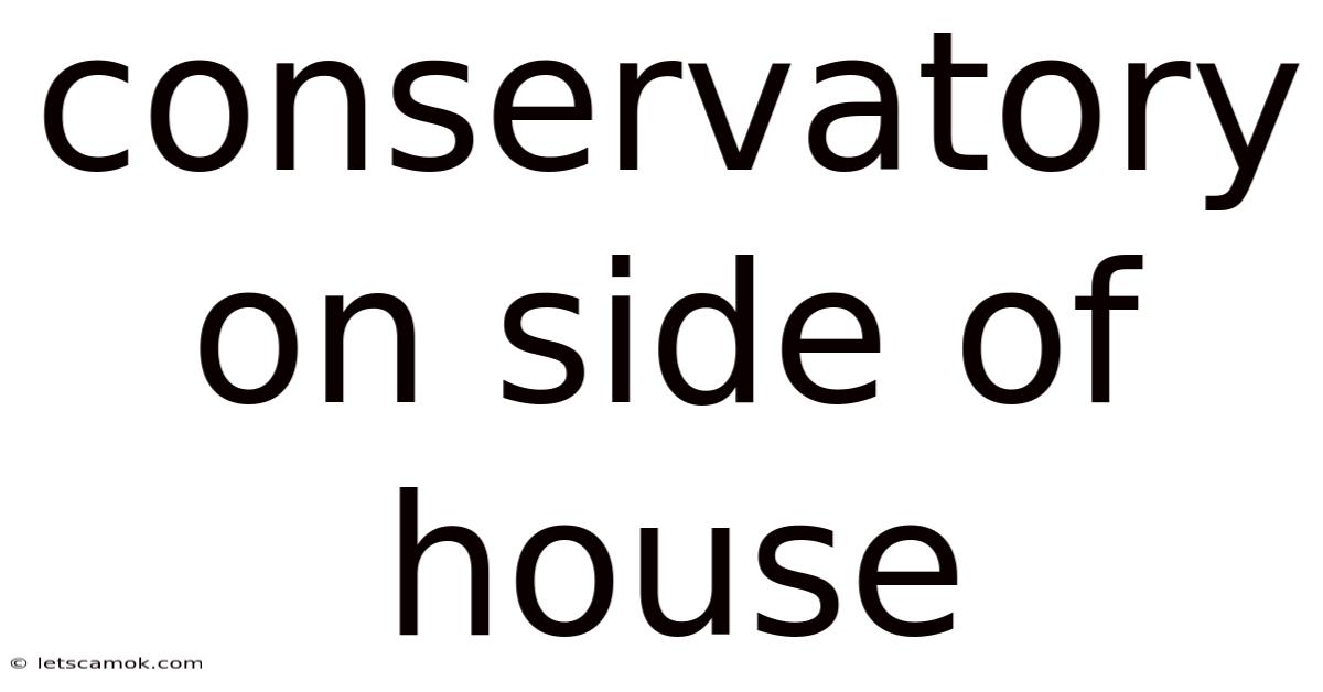 Conservatory On Side Of House