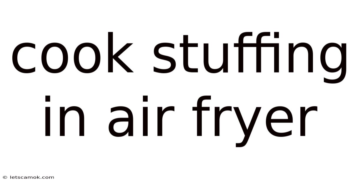 Cook Stuffing In Air Fryer