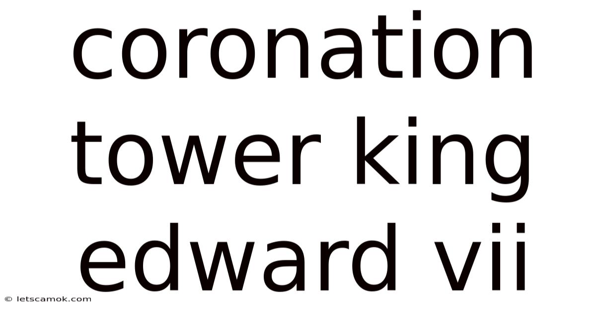 Coronation Tower King Edward Vii