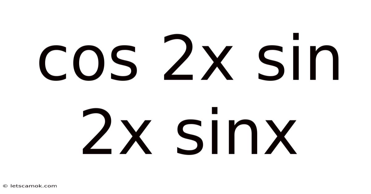 Cos 2x Sin 2x Sinx