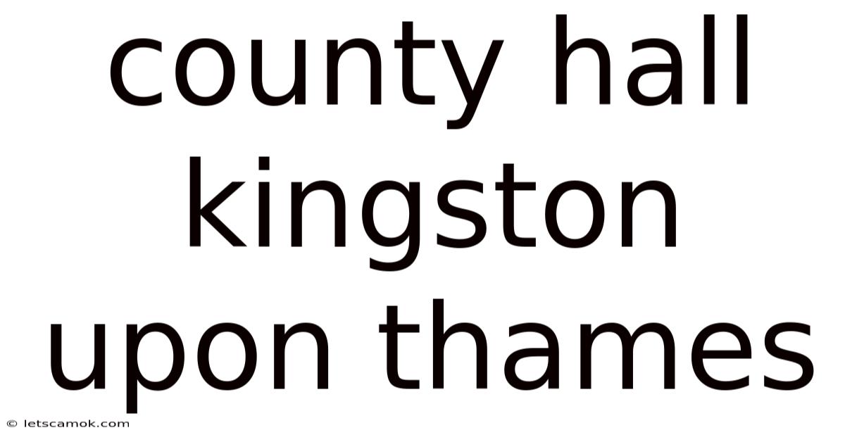 County Hall Kingston Upon Thames