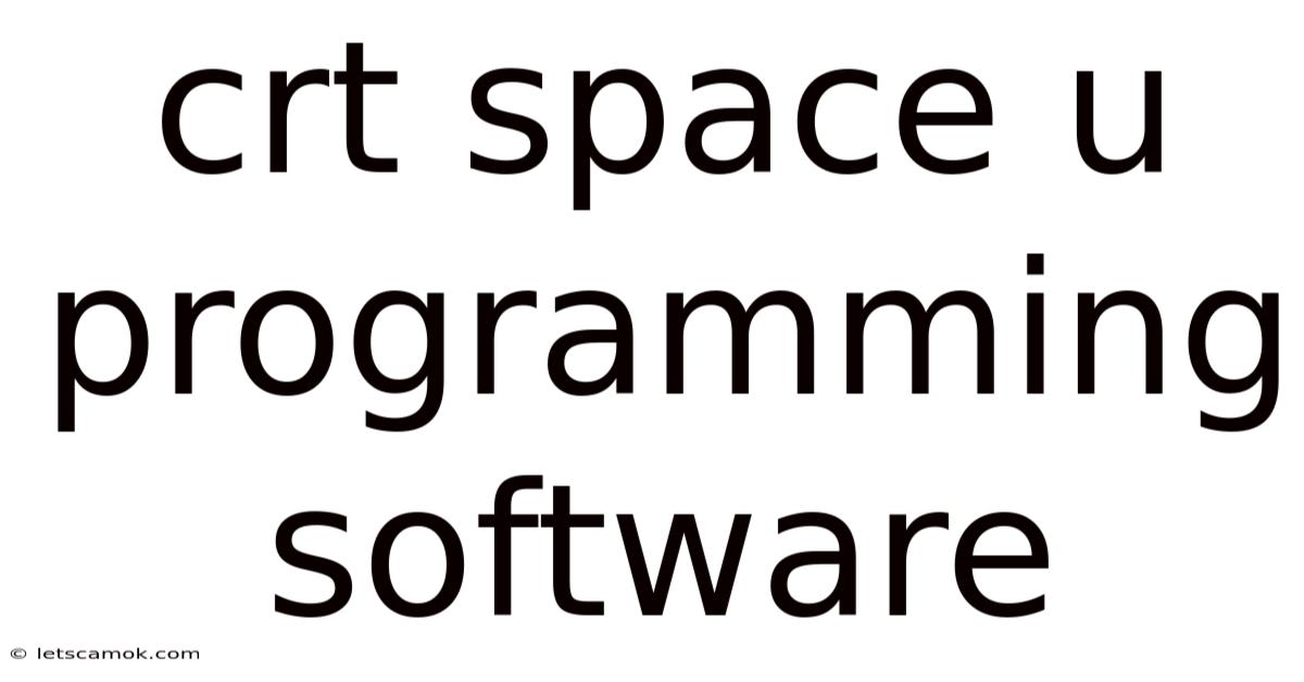 Crt Space U Programming Software