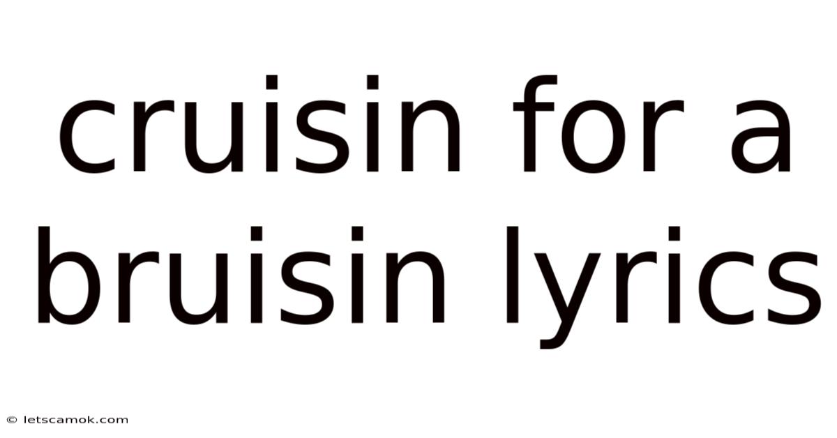 Cruisin For A Bruisin Lyrics