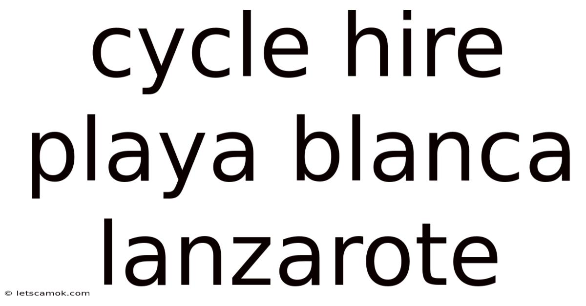 Cycle Hire Playa Blanca Lanzarote
