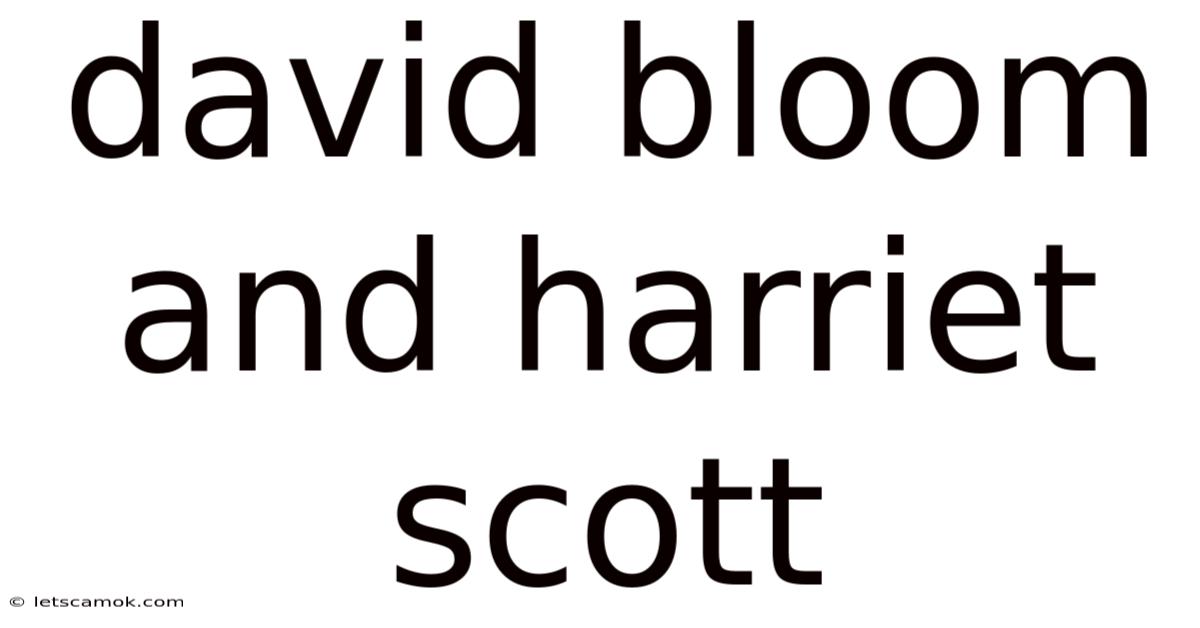 David Bloom And Harriet Scott