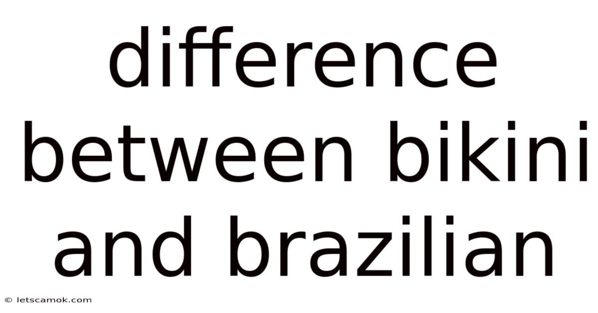 Difference Between Bikini And Brazilian
