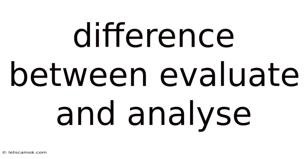 Difference Between Evaluate And Analyse