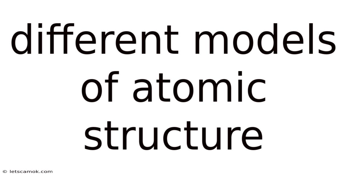 Different Models Of Atomic Structure