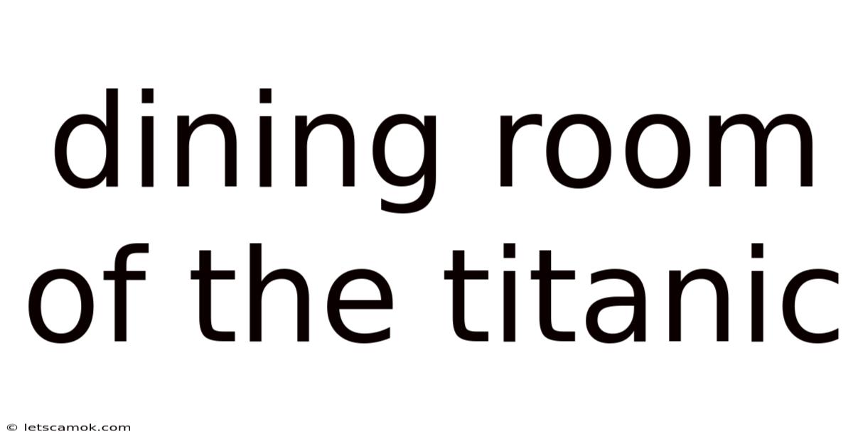 Dining Room Of The Titanic