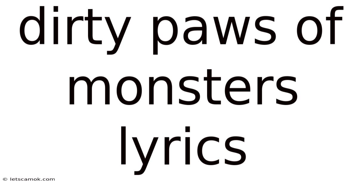 Dirty Paws Of Monsters Lyrics