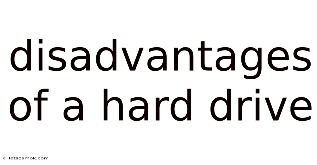 Disadvantages Of A Hard Drive