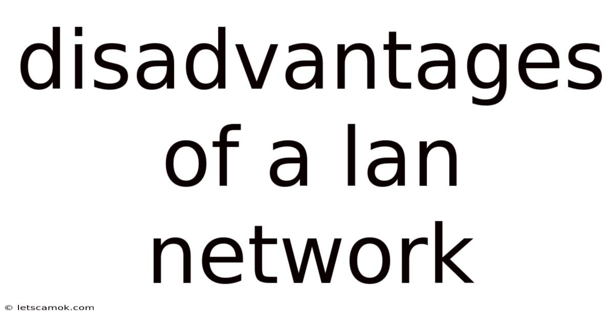 Disadvantages Of A Lan Network