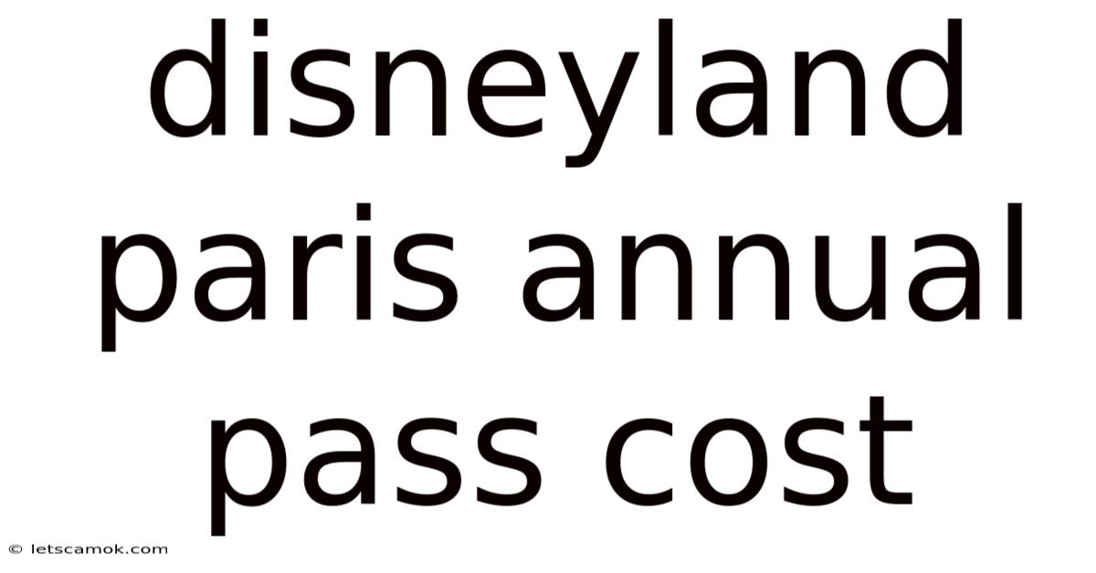 Disneyland Paris Annual Pass Cost