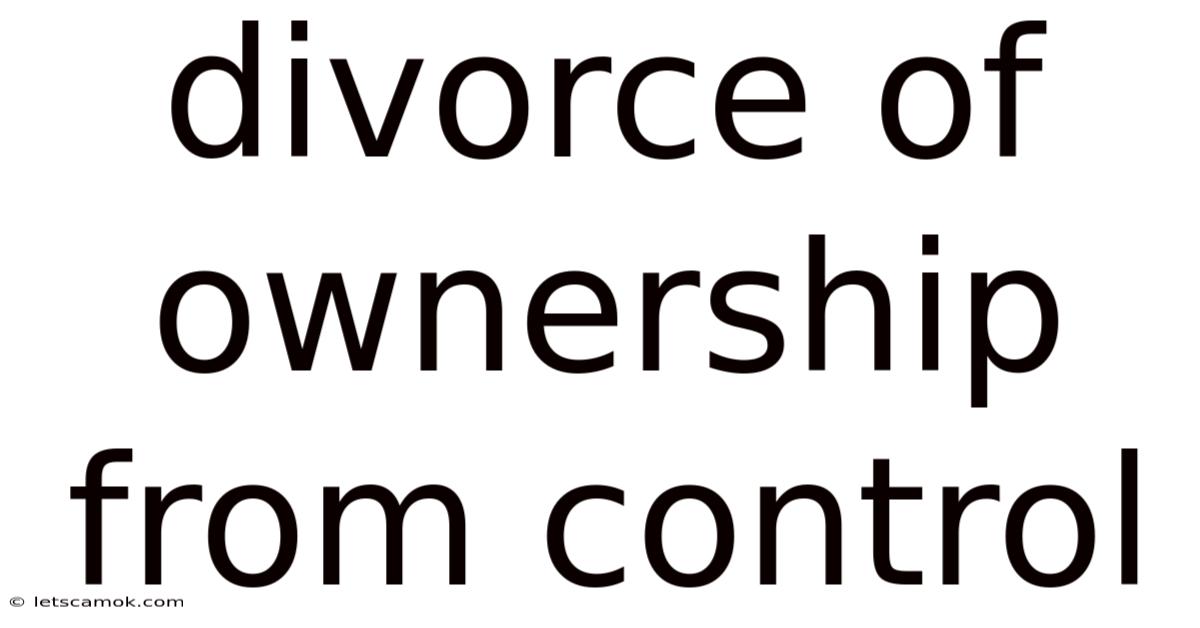 Divorce Of Ownership From Control