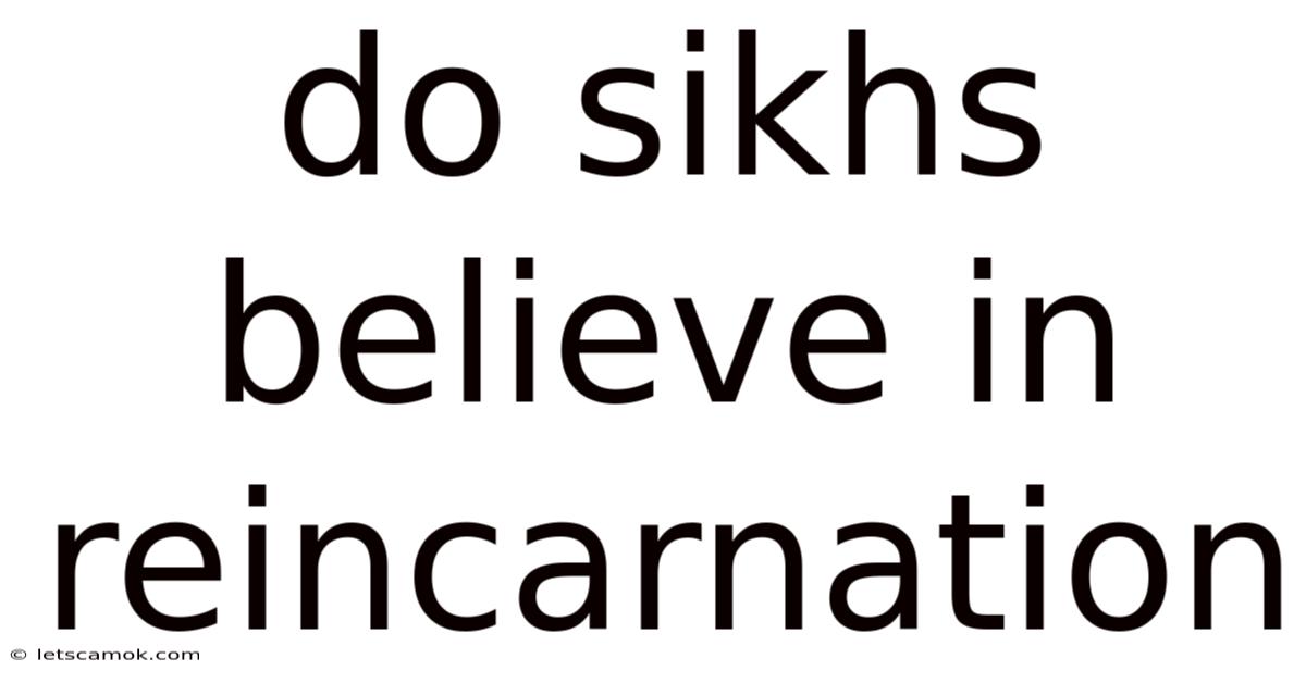 Do Sikhs Believe In Reincarnation