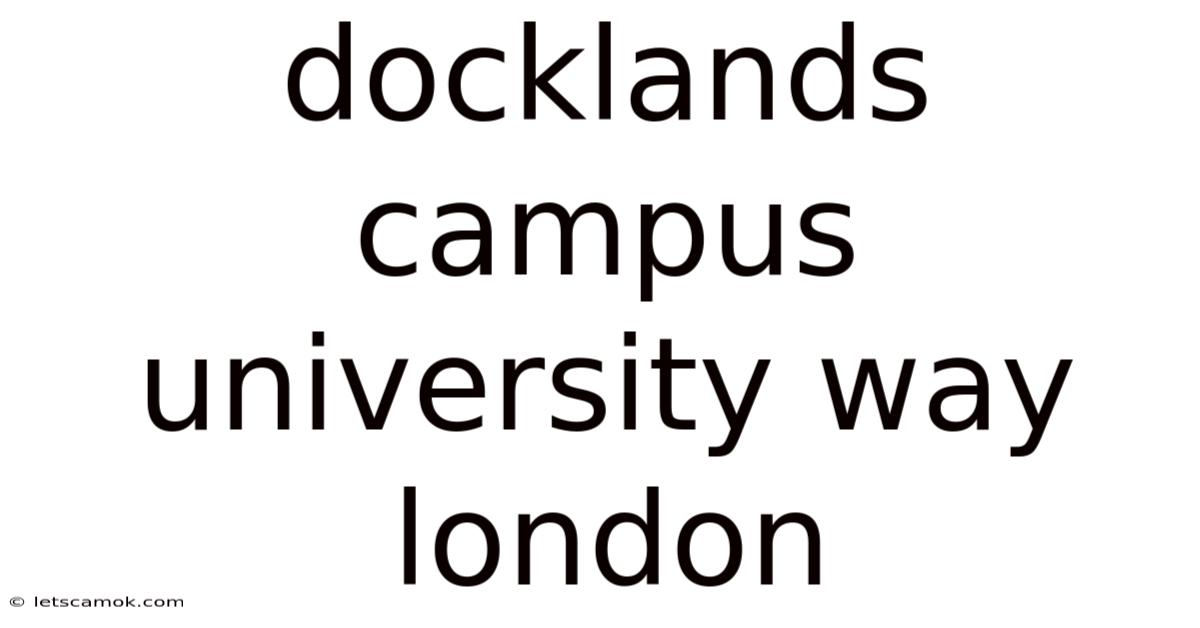 Docklands Campus University Way London