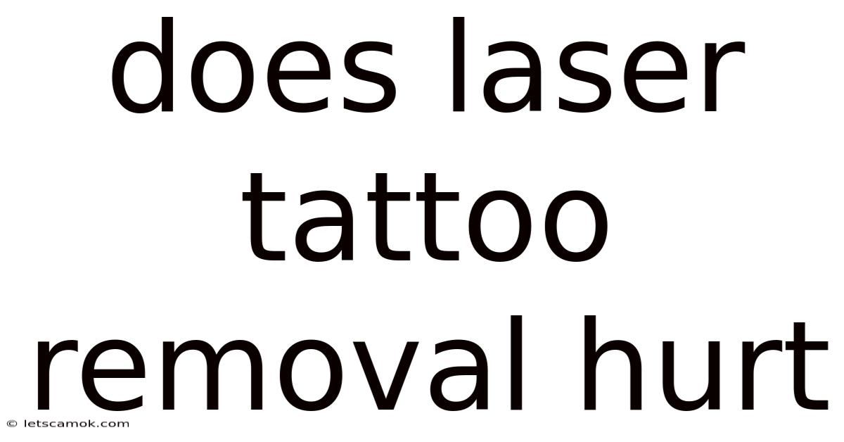 Does Laser Tattoo Removal Hurt