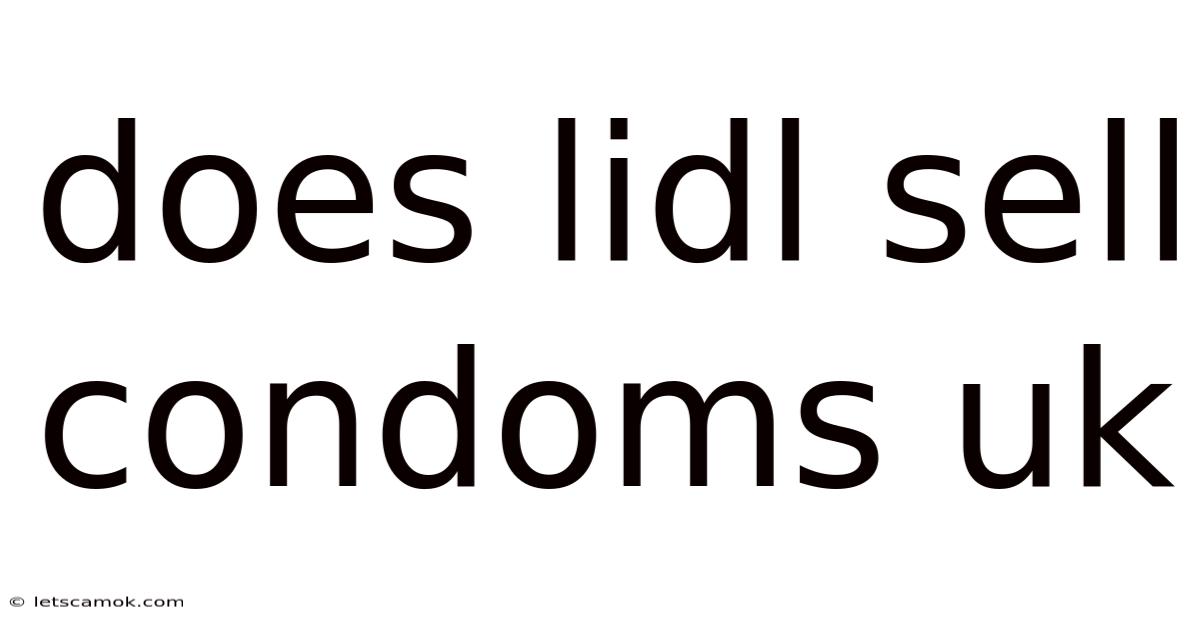 Does Lidl Sell Condoms Uk