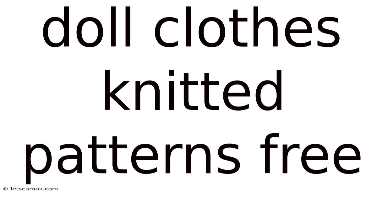 Doll Clothes Knitted Patterns Free