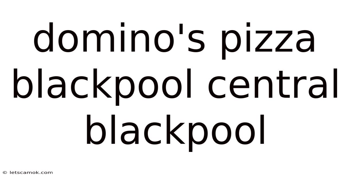 Domino's Pizza Blackpool Central Blackpool