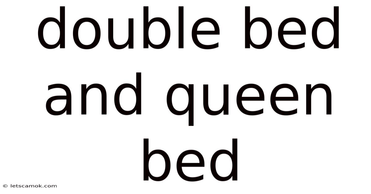 Double Bed And Queen Bed