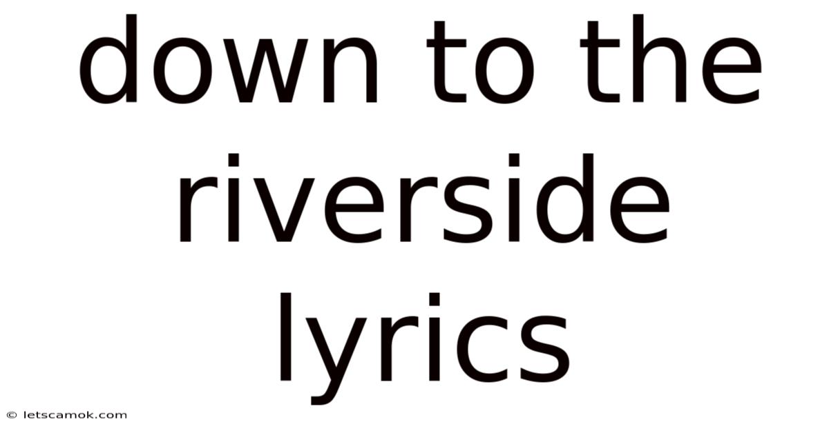 Down To The Riverside Lyrics