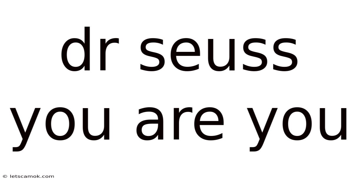 Dr Seuss You Are You