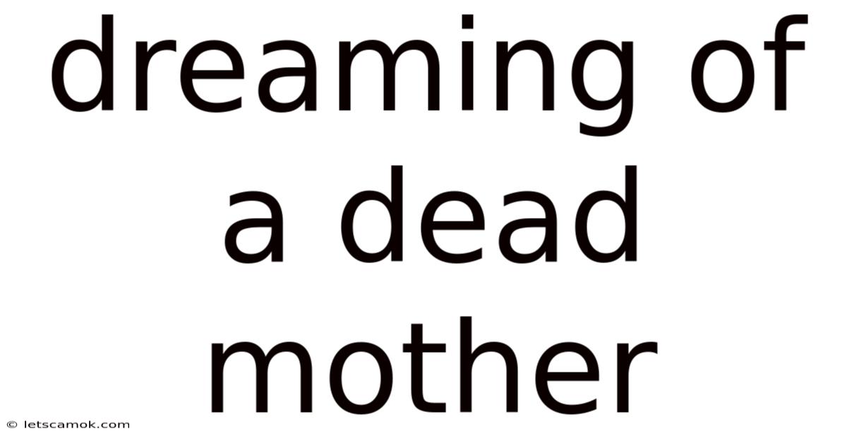 Dreaming Of A Dead Mother