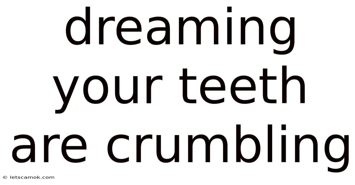 Dreaming Your Teeth Are Crumbling