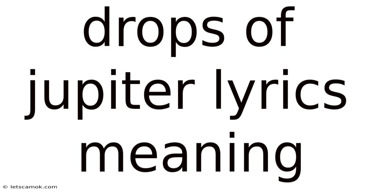 Drops Of Jupiter Lyrics Meaning