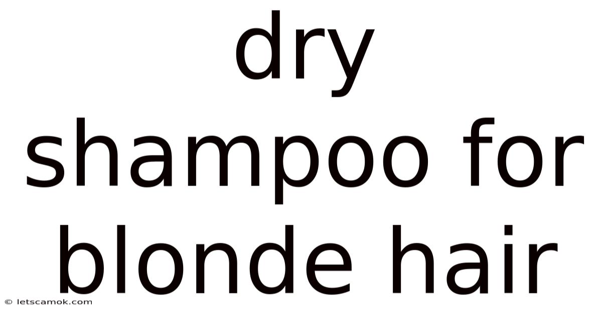 Dry Shampoo For Blonde Hair