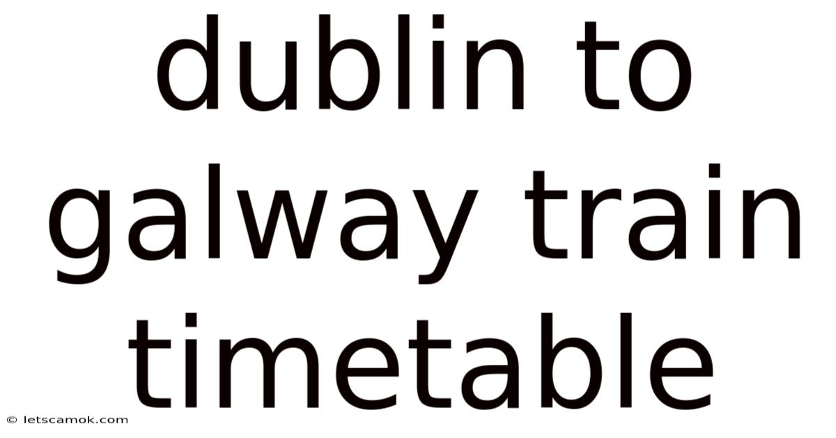 Dublin To Galway Train Timetable