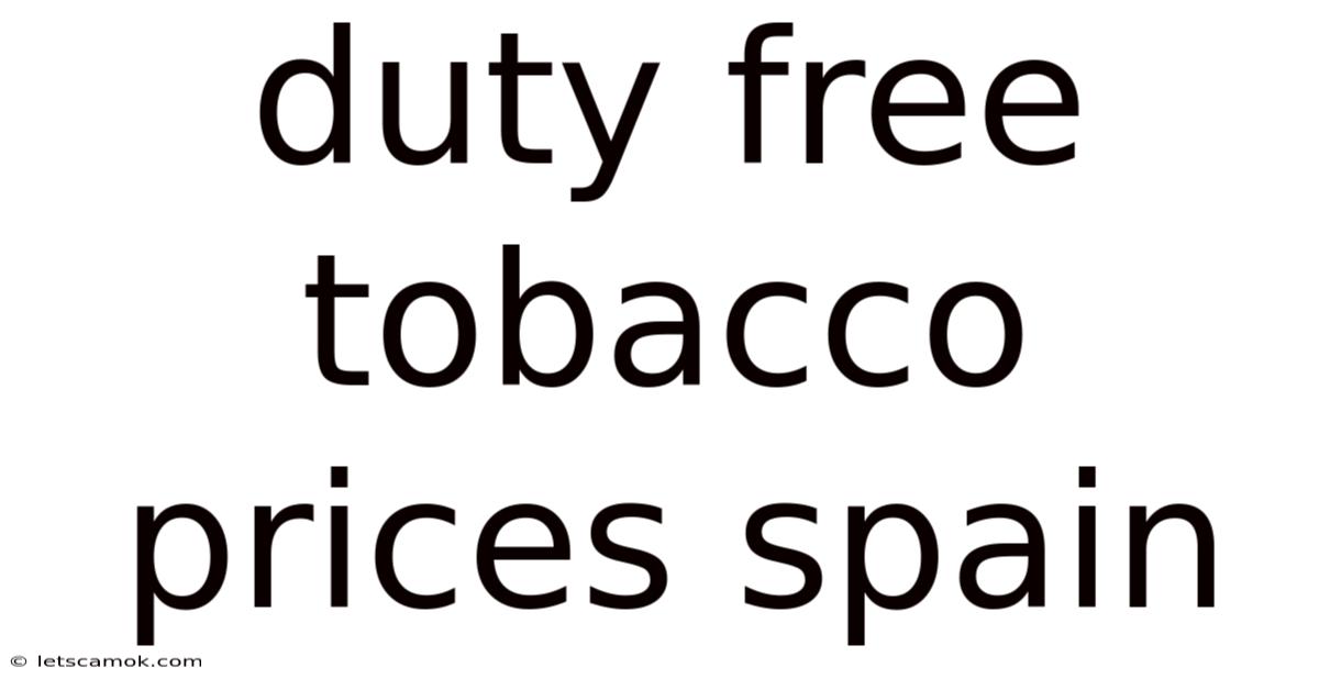 Duty Free Tobacco Prices Spain