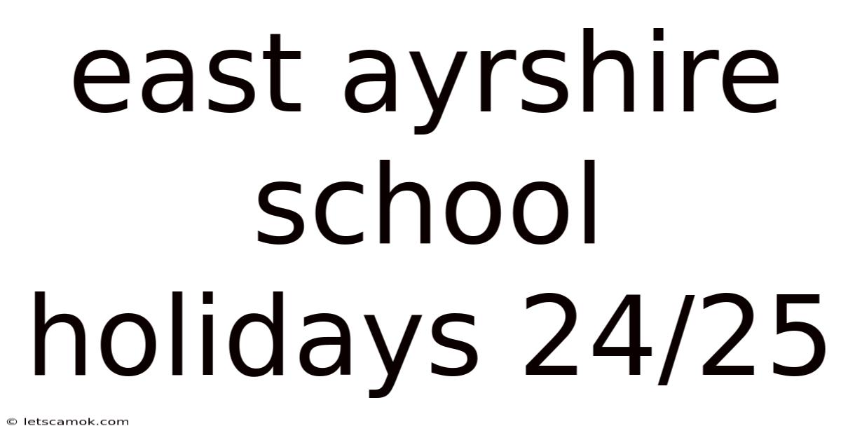 East Ayrshire School Holidays 24/25