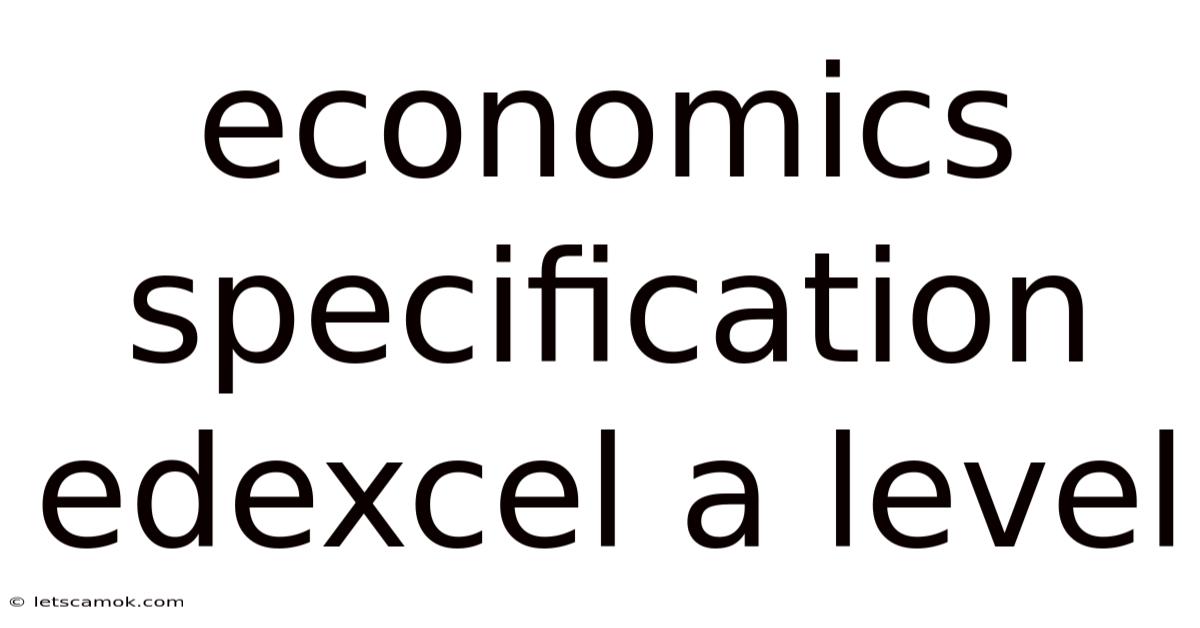 Economics Specification Edexcel A Level