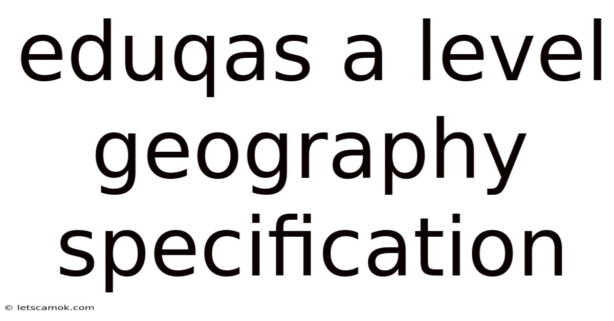 Eduqas A Level Geography Specification