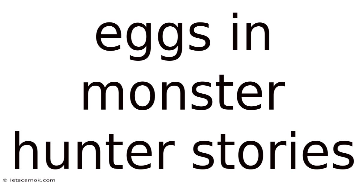 Eggs In Monster Hunter Stories
