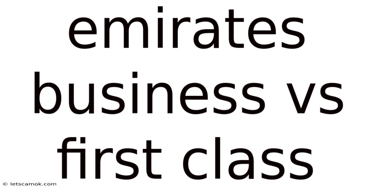 Emirates Business Vs First Class